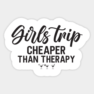 Girls Trip Cheaper Than Therapy -T Shirt Sticker